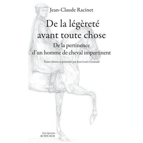 De La Légèreté Avant Toute Chose - De La Pertinence D'un Homme De Cheval Impertinent