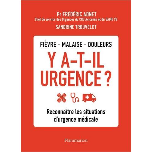 Fièvre, Malaise, Douleurs - Y A-T-Il Urgence ? - Reconnaître Les Situations D'urgence Médicale