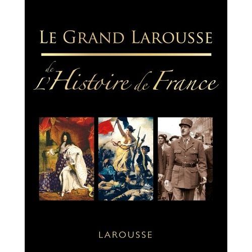 Le Grand Larousse De L'histoire De France