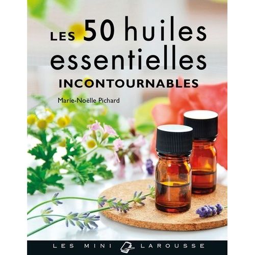 Les 50 Huiles Essentielles Incontournables