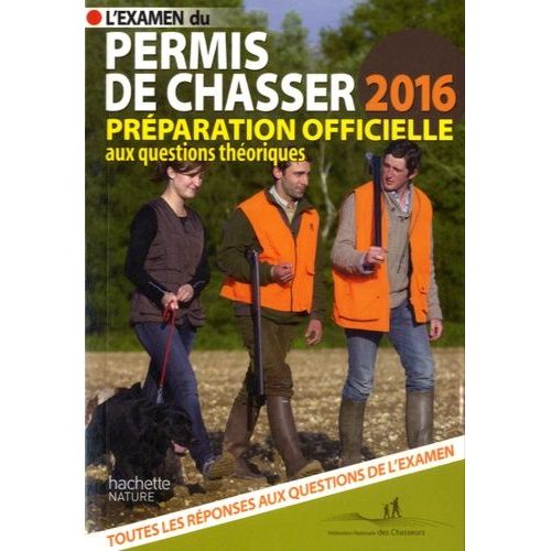 L'examen Du Permis De Chasser 2016 - Avec Les Fédérations Départementales Des Chasseurs