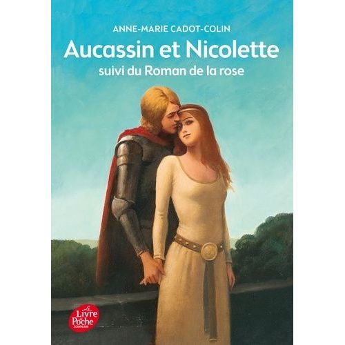 Aucassin Et Nicolette - Suivi Du Roman De La Rose