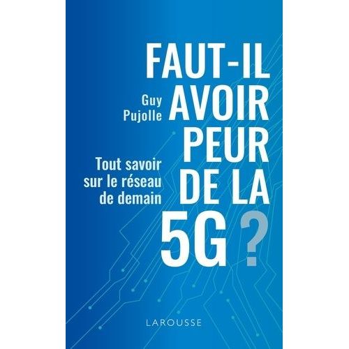 Faut-Il Avoir Peur De La 5g ? - Tout Savoir Sur Le Réseau De Demain