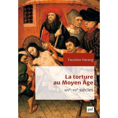 La Torture Au Moyen Age - Parlement De Paris, Xive-Xve Siècles
