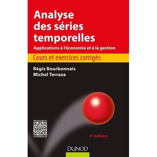 Analyse Des Séries Temporelles, Applications À L'économie Et À La Gestion - Cours Et Exercices Corrigés