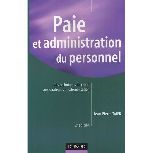 Paie Et Administration Du Personnel - Des Techniques De Calcul Aux Stratégies D'externalisation