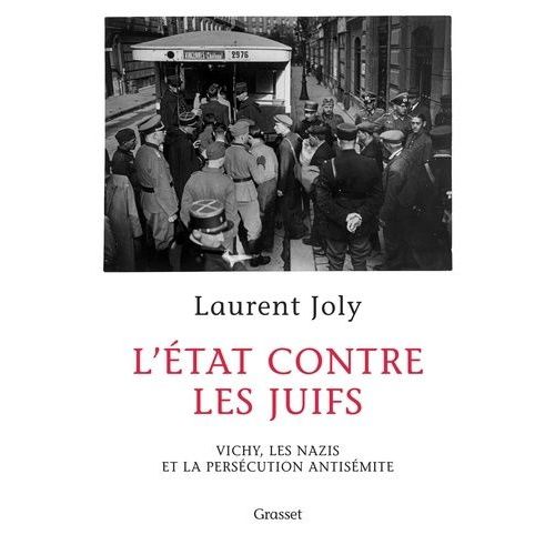 L'etat Contre Les Juifs - Vichy, Les Nazis Et La Persécution Antisémite (1940-1944)