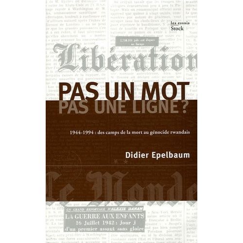 Pas Un Mot, Pas Une Ligne ? - 1944-1994 : Des Camps De La Mort Au Génocide Rwandais