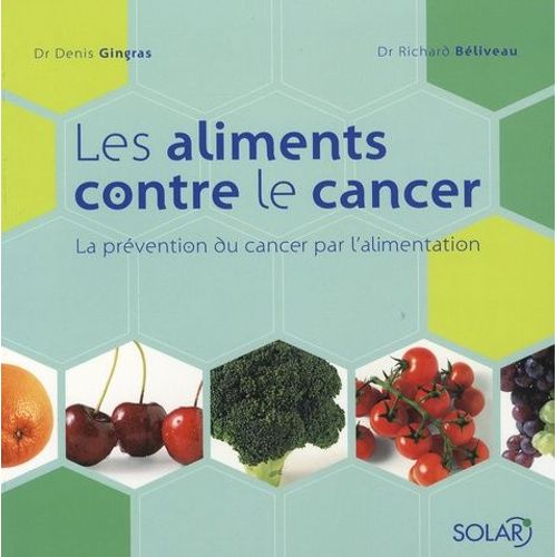Les Aliments Contre Le Cancer - La Prévention Du Cancer Par L'alimentation