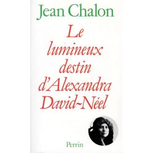 Le Lumineux Destin D'alexandra David-Néel