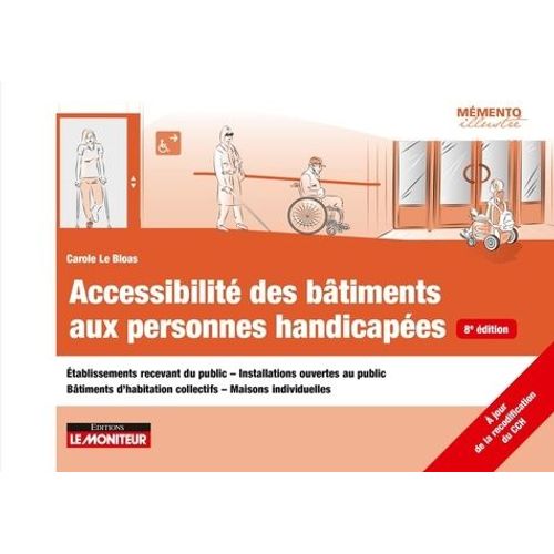 Accessibilité Des Bâtiments Aux Personnes Handicapées - Établissements Recevant Du Public - Installations Ouvertes Au Public - Bâtiments D'habitation Collectifs - Maisons Individuelles