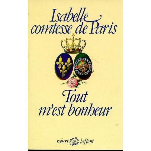 Tout M'est Bonheur Tome 1 - Tout M'est Bonheur