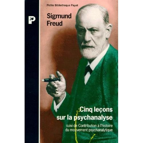 Cinq Leçons Sur La Psychanalyse - Suivi De Contribution À L'histoire Du Mouvement Psychanalytique