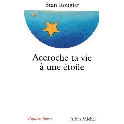 Accroche Ta Vie A Une Etoile - Entretiens Avec Jean-Pierre Et Rachel Cartier