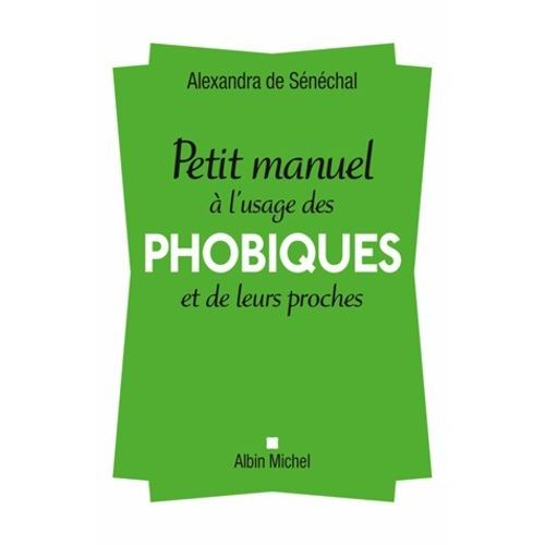Petit Manuel À L'usage Des Phobiques Et De Leurs Proches
