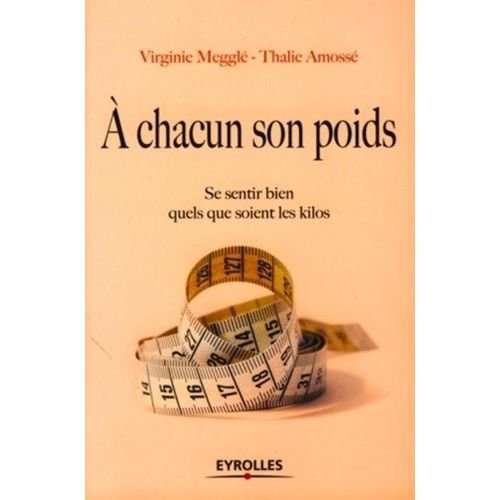 A Chacun Son Poids - Se Sentir Bien Quels Que Soient Les Kilos
