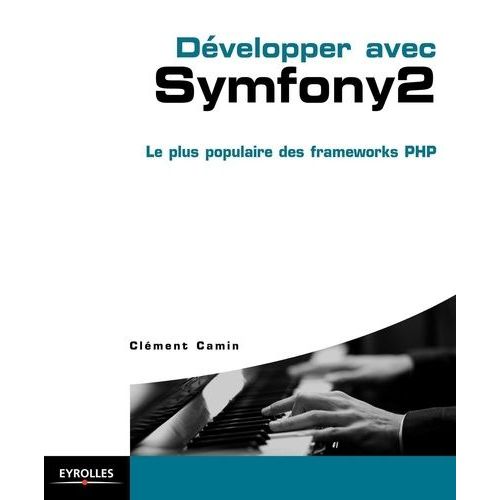 Développer Avec Symfony 2 - Le Plus Populaire Des Frameworks Php