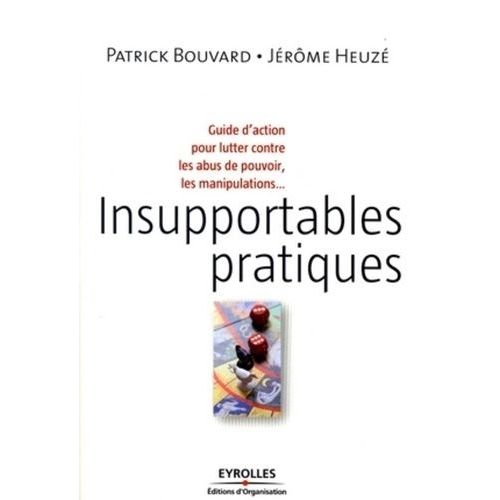 Insupportables Pratiques - Guide D'action Pour Lutter Contre Les Abus De Pouvoir, Les Manipulations