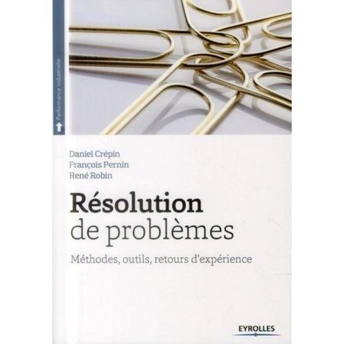 Résolution De Problèmes - Méthodes, Outils, Retours D'expérience