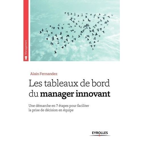 Les Tableaux De Bord Du Manager Innovant - Une Démarche En 7 Étapes Pour Faciliter La Prise De Décision En Équipe