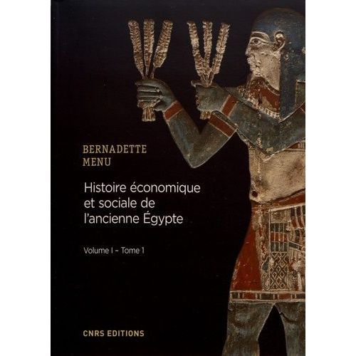 Histoire Économique Et Sociale De L'ancienne Egypte - De Nârmer À Alexandre Le Grand Volume 1, Les Fondements De L'économie Tome 1, Les Bases Structurelles De L'économie