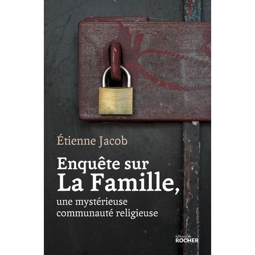 Enquête Sur La Famille, Une Mystérieuse Communauté Religieuse