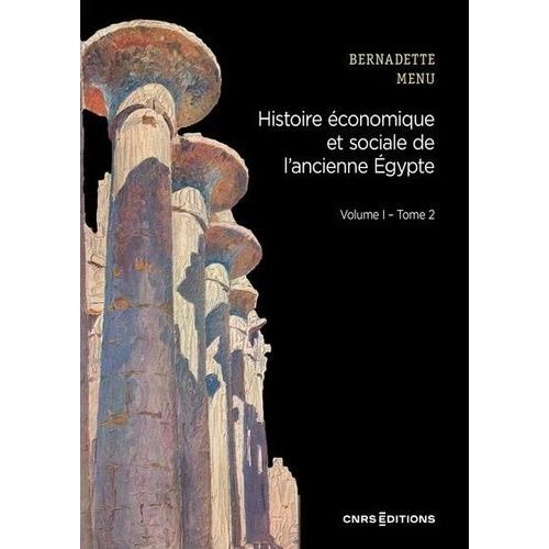 Histoire Économique Et Sociale De L'ancienne Egypte - De Nârmer À Alexandre Le Grand Volume 1, Les Fondements De L'économie Tome 2, Les Instruments Du Système Économique
