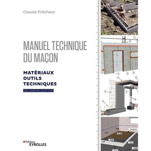 Manuel Technique Du Maçon - Matériaux, Outils Et Techniques