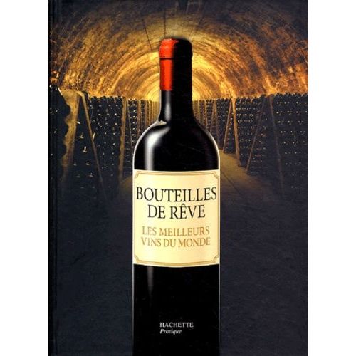 Bouteilles De Rêve - Les Meilleurs Vins Du Monde