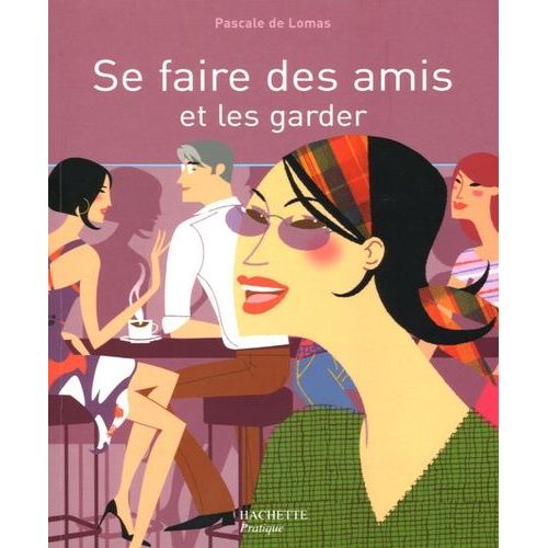 Se Faire Des Amis Et Les Garder