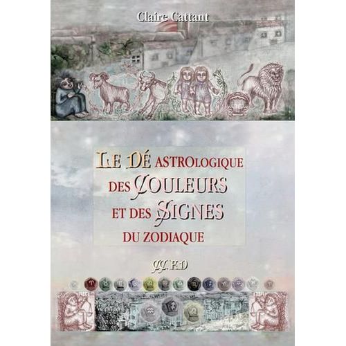 Le Dé Astrologique Des Couleurs Et Des Signes Du Zodiaque - Claire Cattant