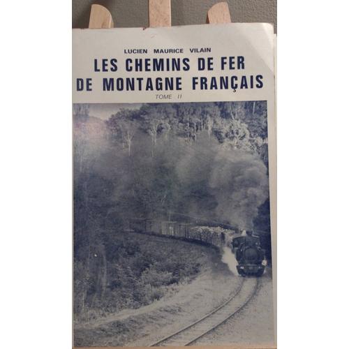 Les Chemins De Fer De Montagne Francais Tome 2 Lucien Maurice Vilain