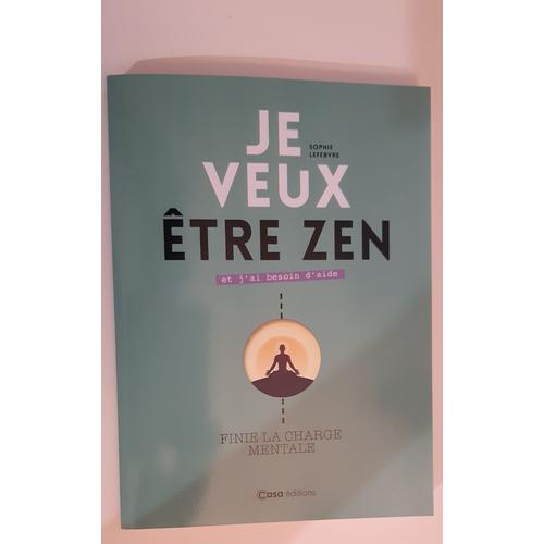 Livre Développement Personnel - Sophie Lefebvre - Je Veux Être Zen - Et J'ai Besoin D'aide - Finie La Charge Mentale