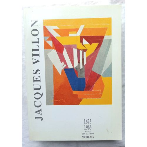 (Collectif), Jacques Villon, 1835-1963, Catalogue De L'exposition Présentée En 1988 Au Musée Des Jacobin À Morlaix