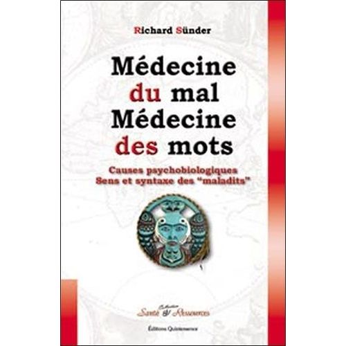 Médecine Du Mal, Médecine Des Mots - Causes Psychobiologiques, Sens Et Syntaxe Des " Maladits