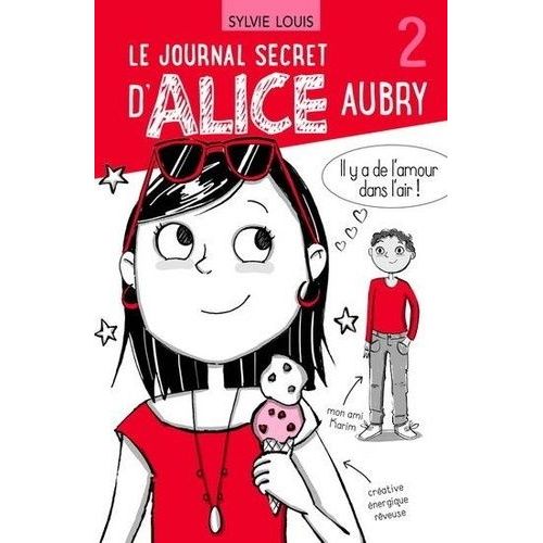 Le Journal Secret D?Alice Aubry Tome 2 - Il Y A De L'amour Dans L'air !
