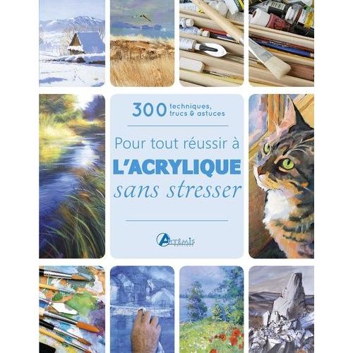 Pour Tout Réussir À L'acrylique Sans Stresser