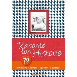 Raconte Ton Histoire - Pour Tes 70 Ans