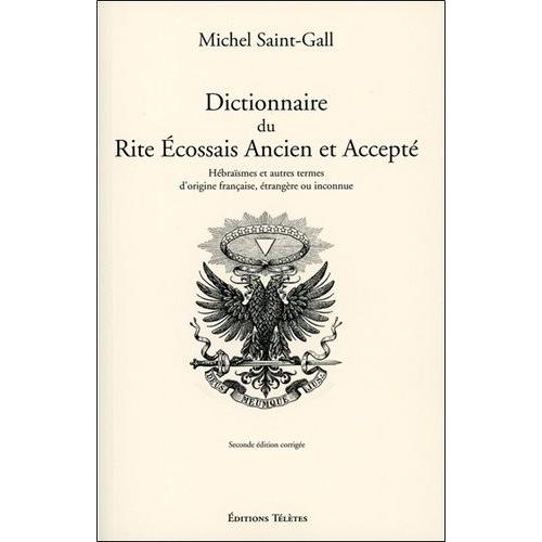 Dictionnaire Du Rite Ecossais Ancien Et Accepté - Hébraïsmes Et Autres Termes D'origine Française, Étrangère Ou Inconnue