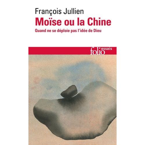 Moïse Ou La Chine - Quand Ne Se Déploie Pas L?Idée De Dieu