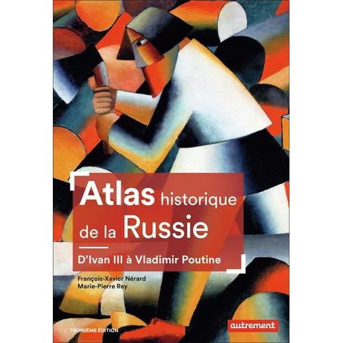 Atlas Historique De La Russie - D'ivan Iii À Vladimir Poutine