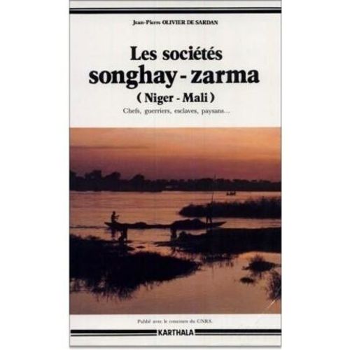 Les Sociétés Songhay-Zarma (Niger, Mali) : Chefs, Guerriers, Esclaves, Paysans