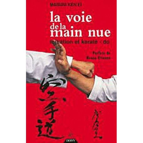La Voie De La Main Nue - Initiation Et Karaté-Do
