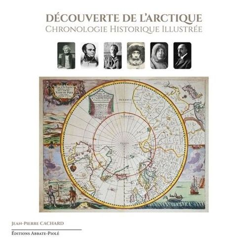 Découverte De L'arctique - Chronologie Historique Illustrée. Volume 1