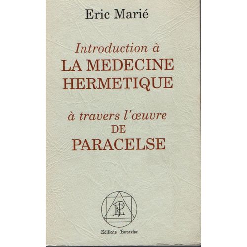 Introduction À La Médecine Hermétique À Travers L'Oeuvre De Paracelse