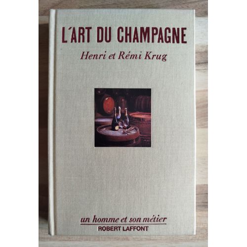 L'Art Du Champagne D'Henri Krug Et Rémy Krug - Exemplaire De Tête Dédicacé - Robert Laffont