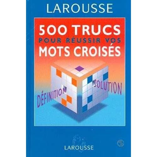 500 Trucs Pour Réussir Vos Mots Croisés