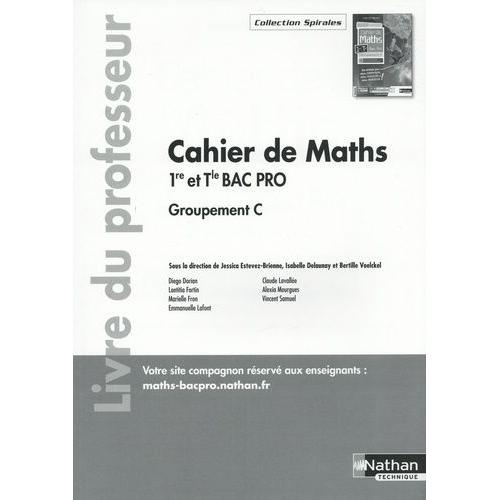 Cahier De Maths 1re Et Tle Bac Pro Groupement C - Livre Du Professeur