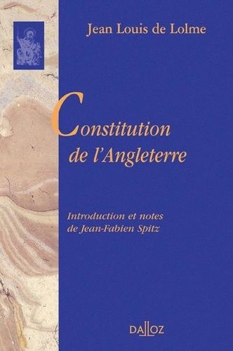 Constitution De L'angleterre - Ou État Du Gouvernement Anglais Comparé Avec La Forme Républicaine Et Avec Les Autres Monarchies De L'europe