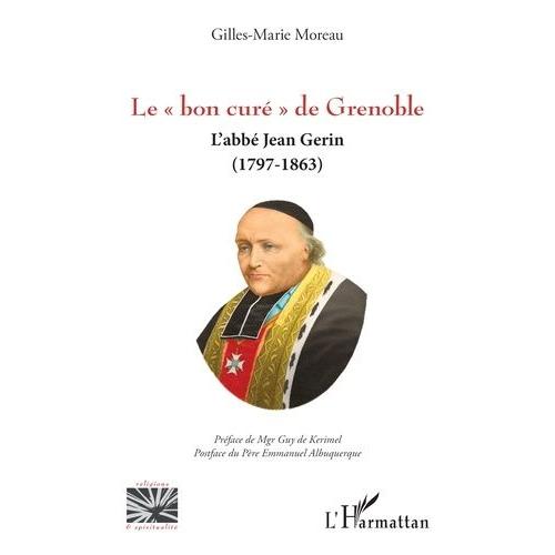 Le "Bon Curé" De Grenoble - L'abbé Jean Gerin (1797-1863)